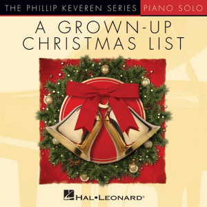 Grown-Up Christmas List (arr. Phillip Keveren)