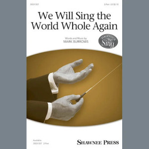 We Will Sing The World Whole Again