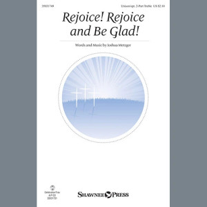 Rejoice! Rejoice And Be Glad!