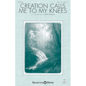 Creation Calls Me To My Knees