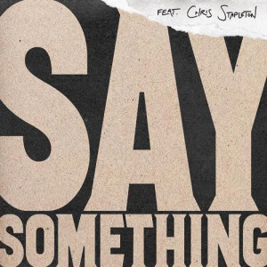 Say Something (feat. Chris Stapleton) (arr. Mac Huff)