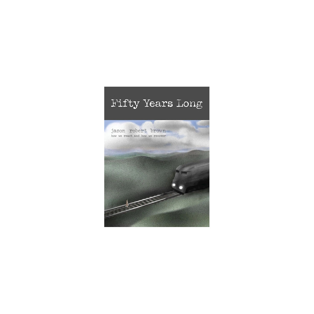 Fifty Years Long (from How We React And How We Recover)