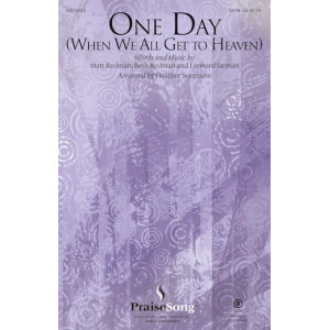 One Day (When We All Get To Heaven) (Arr. Heather Sorenson)