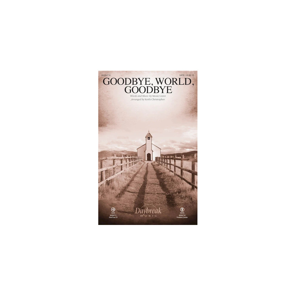 Goodbye World Goodbye (arr. Keith Christopher)