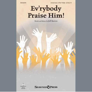 Ev'rybody Praise Him!