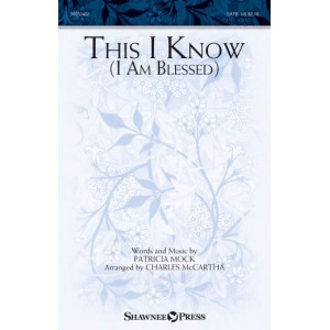 This I Know (I Am Blessed) (arr. Charles McCartha)