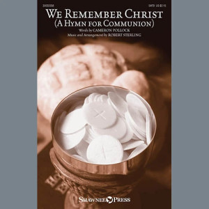We Remember Christ (A Hymn For Communion)