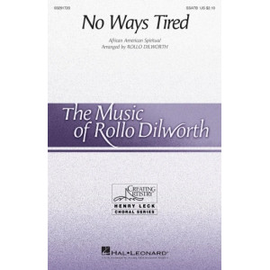 No Ways Tired (arr. Rollo Dilworth)
