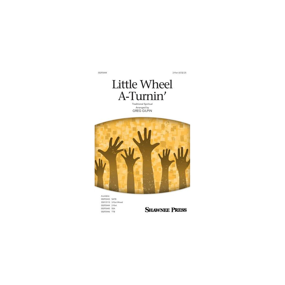 Little Wheel A-Turnin' (arr. Greg Gilpin)