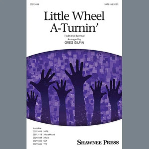 Little Wheel A-Turnin' (arr. Greg Gilpin)