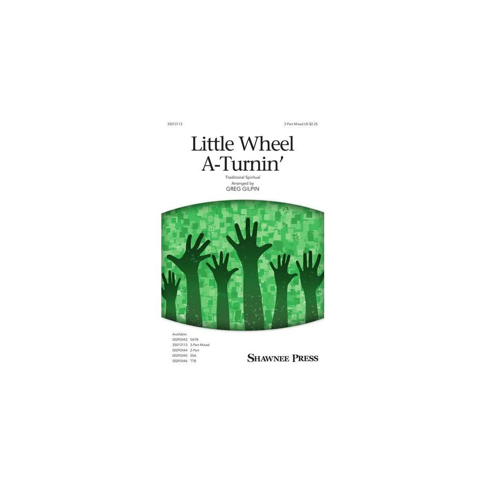 Little Wheel A-Turnin' (arr. Greg Gilpin)