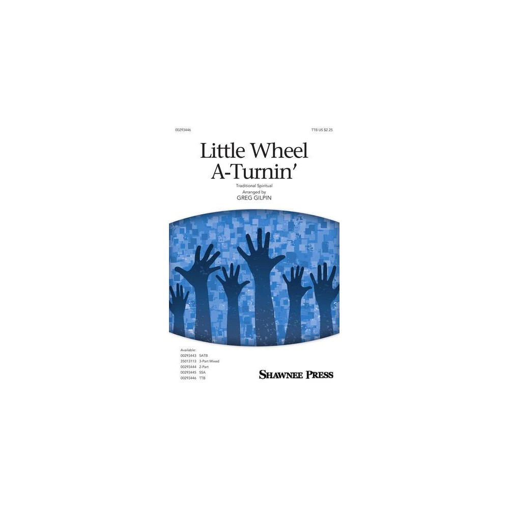 Little Wheel A-Turnin' (arr. Greg Gilpin)