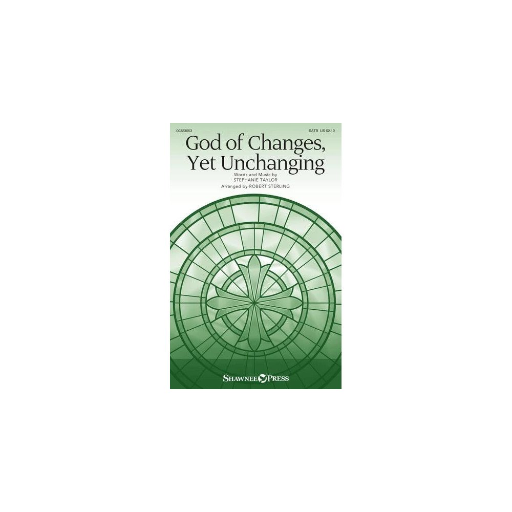 God Of Changes, Yet Unchanging (arr. Robert Sterling)
