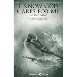 I Know God Cares For Me (with "God Is So Good") (arr. Stewart Harris)