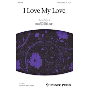 I Love My Love (arr. Russell Robinson)