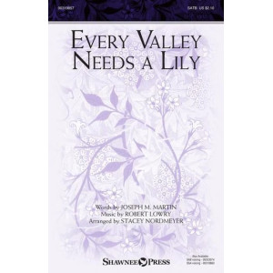 Every Valley Needs A Lily (arr. Stacey Nordmeyer)