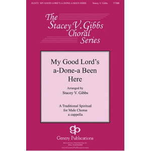 My Good Lord's Done-a Been Here (arr. Stacey V. Gibbs)