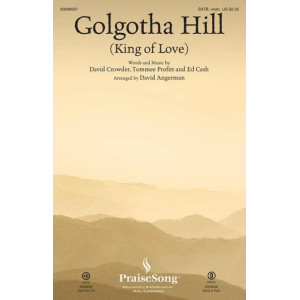 Golgotha Hill (King Of Love) (arr. David Angerman)