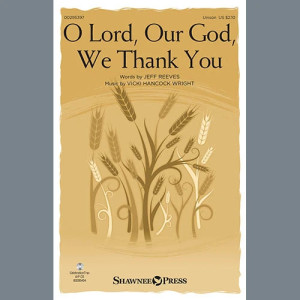 O Lord, Our God, We Thank You