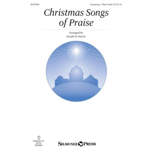 Christmas Songs Of Praise (arr. Joseph M. Martin)