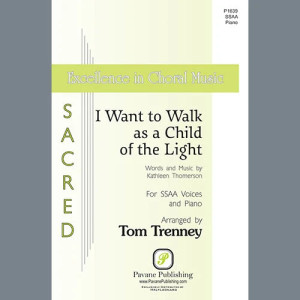 I Want to Walk as a Child of the Light (arr. Tom Trenney)