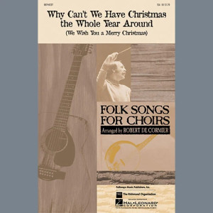 Why Can't We Have Christmas The Whole Year Around (We Wish You A Merry Christmas)