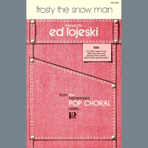 Frosty The Snow Man (arr. Ed Lojeski)