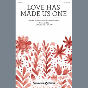 Love Has Made Us One (arr. Douglas Nolan)
