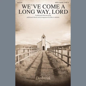 We've Come A Long Way, Lord (arr. John A. Behnke)