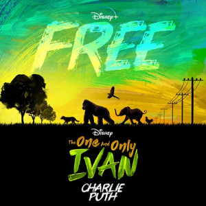 Free (from Disney's The One And Only Ivan)