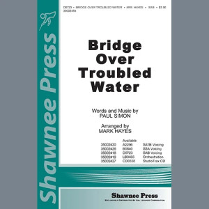 Bridge Over Troubled Water (arr. Mark Hayes)