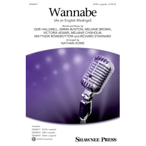 Wannabe (As an English Madrigal) (arr. Nathan Howe)