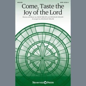 Come, Taste The Joy Of The Lord (arr. Douglas Nolan)