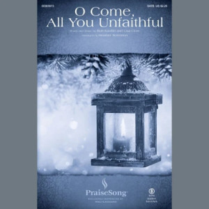 O Come All You Unfaithful (arr. Heather Sorenson)