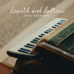 Hearth and Hollow - Folk Accordion