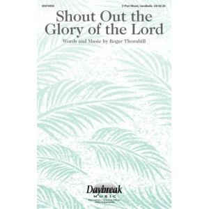 Shout Out The Glory Of The Lord