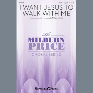 I Want Jesus To Walk With Me (arr. Milburn Price)