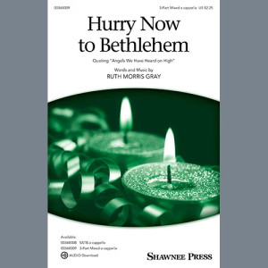 Hurry Now To Bethlehem (quoting "Angels We Have Heard On High")