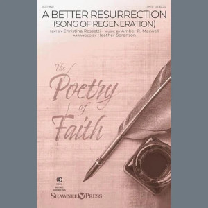 A Better Resurrection (Song Of Regeneration) (arr. Heather Sorenson)