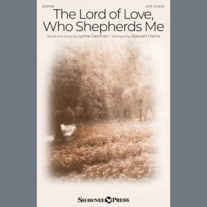 The Lord Of Love, Who Shepherds Me (arr. Stewart Harris)