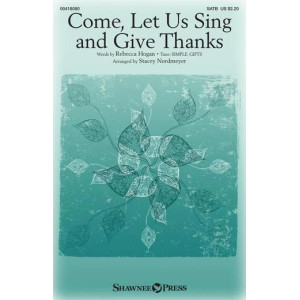 Come, Let Us Sing And Give Thanks (arr. Stacey Nordmeyer)