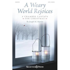 A Weary World Rejoices (A Chamber Cantata For Christmas)