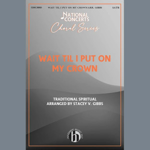 Wait Til I Put On My Crown (arr. Stacey V. Gibbs)