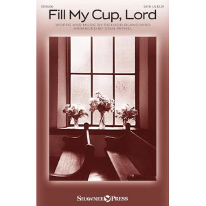 Fill My Cup, Lord (arr. Stan Pethel)