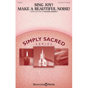 Sing Joy! Make A Beautiful Noise!