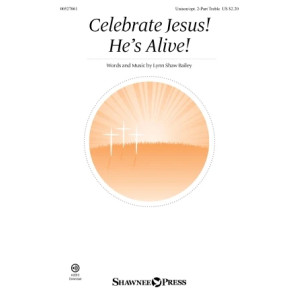 Celebrate Jesus! He's Alive!