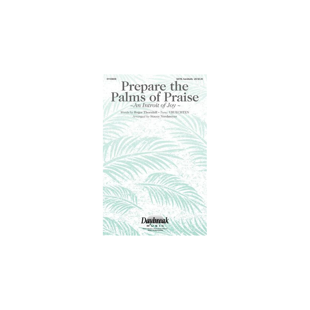 Prepare The Palms Of Praise (An Introit Of Joy) (arr. Stacey Nordmeyer)