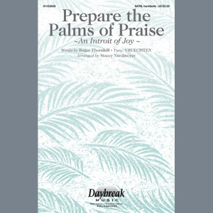 Prepare The Palms Of Praise (An Introit Of Joy) (arr. Stacey Nordmeyer)