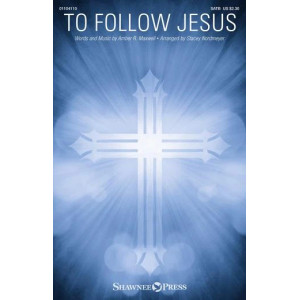 To Follow Jesus (arr. Stacey Nordmeyer)