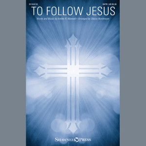 To Follow Jesus (arr. Stacey Nordmeyer)